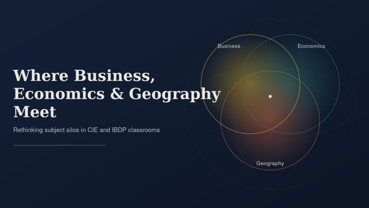 Why I stopped teaching Business, Economics, and Geography as 3 separate subjects 