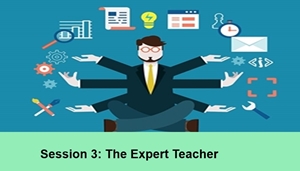 Session 3: The Expert Teacher
