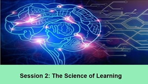 Session 2: The Science of Learning