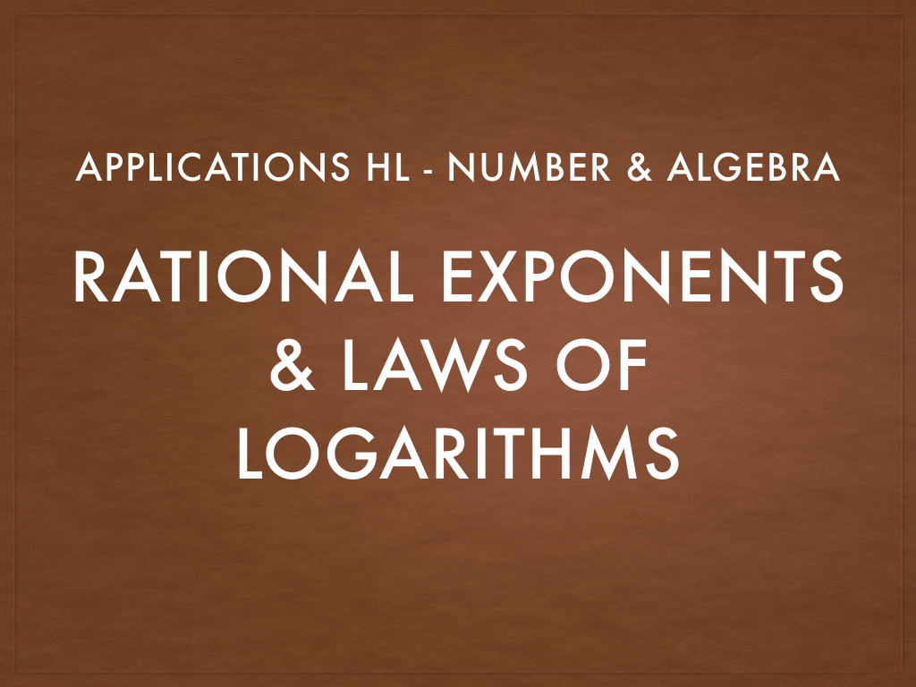 HLs Rational Exponents & Log Laws 1.9+1.10