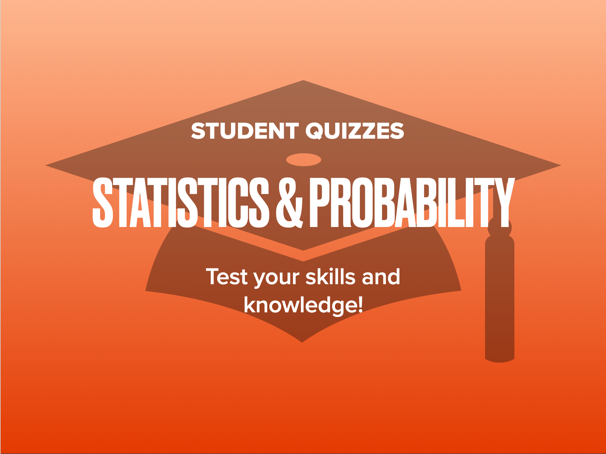 Stats & Probability - Student Quizzes