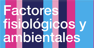 Los factores fisiológicos y ambientales