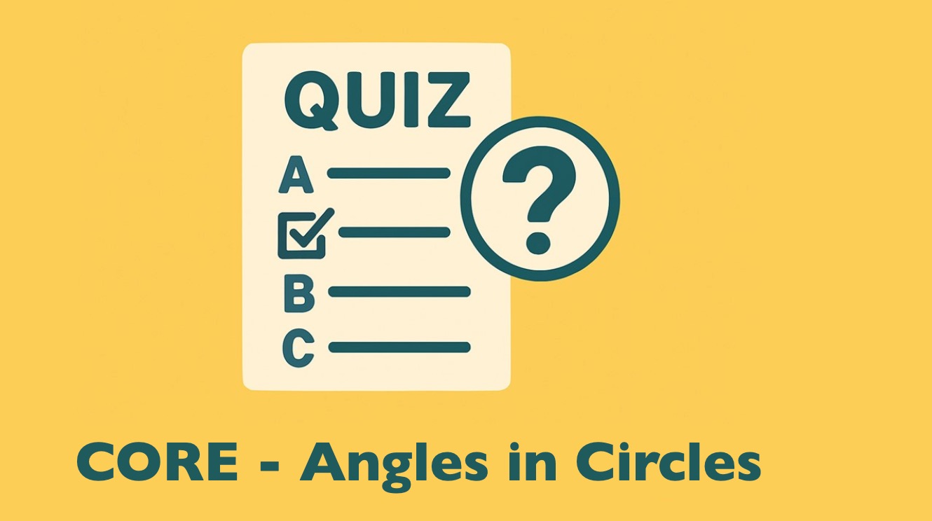 Core quiz - Angles in Circles