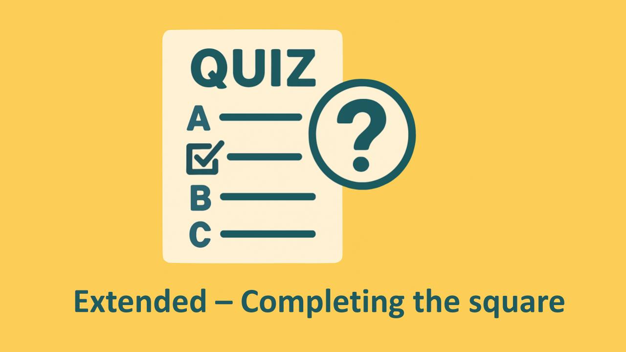 Quadratics - Completing the Square